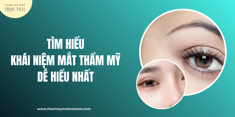 Tìm hiểu khái niệm mắt thẩm mỹ dễ hiểu nhất