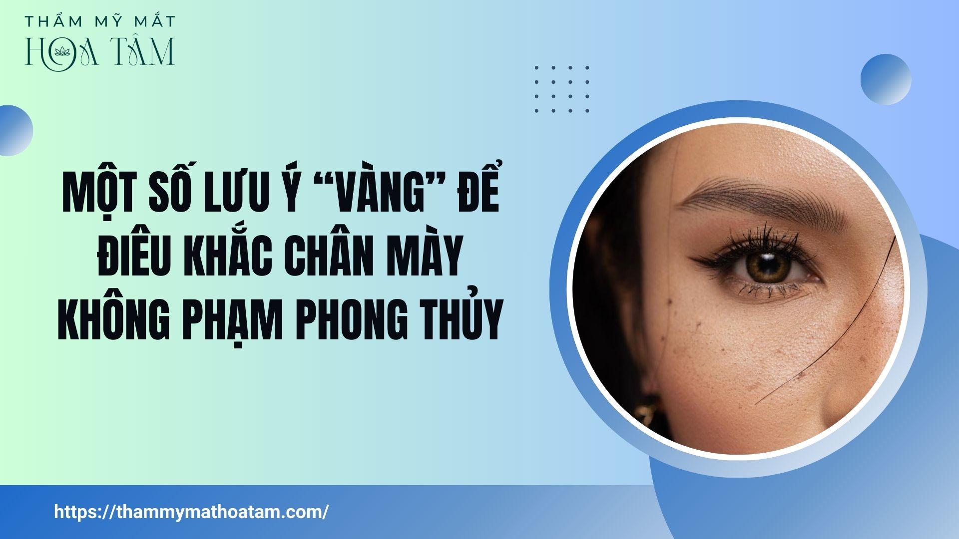 Một số lưu ý “vàng” để điêu khắc chân mày không phạm phong thủy