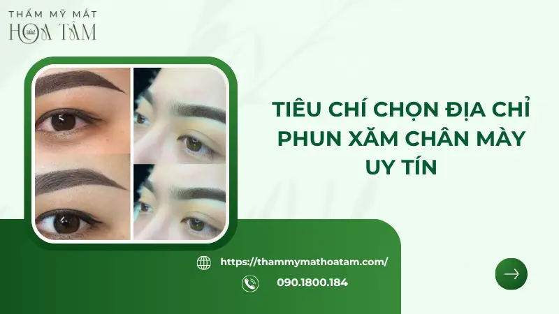 Tiêu chí chọn địa chỉ phun xăm chân mày uy tín với chi phí tối ưu