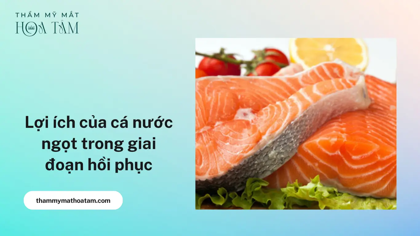 Lợi ích của cá nước ngọt trong giai đoạn hồi phục