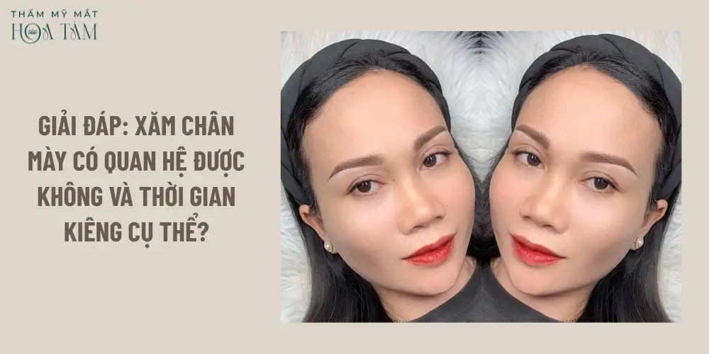 Giải đáp: Xăm chân mày có quan hệ được không và thời gian kiêng cụ thể?