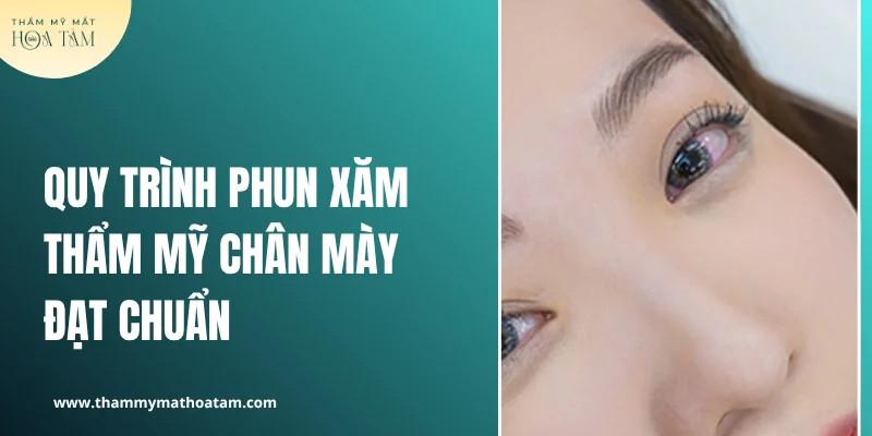 Quy trình phun xăm thẩm mỹ chân mày đạt chuẩn