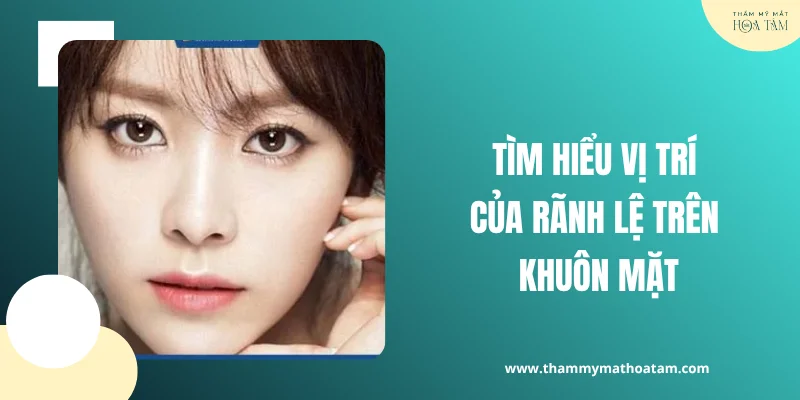 Tìm hiểu vị trí của rãnh lệ là gì trên khuôn mặt Tìm hiểu vị trí của rãnh lệ là gì trên khuôn mặt