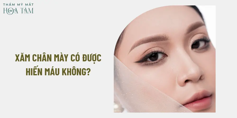 Xăm chân mày có được hiến máu không?