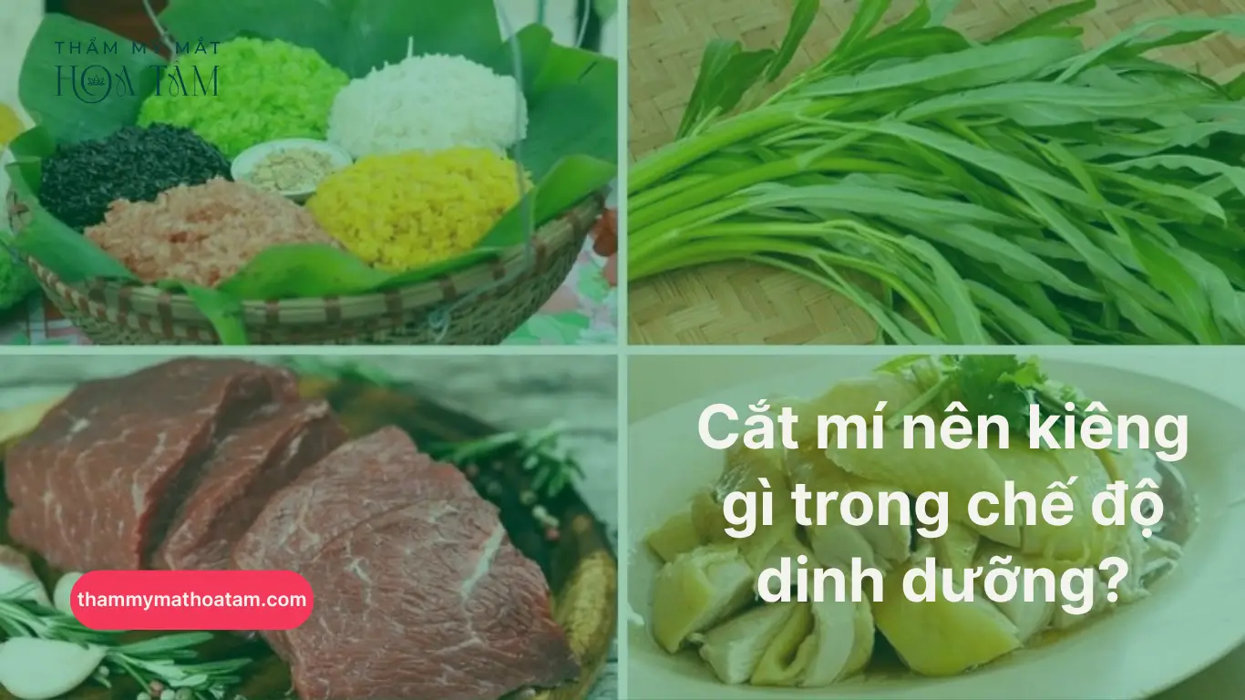 Cắt mí nên kiêng gì trong chế độ dinh dưỡng? Cắt mí nên kiêng gì trong chế độ dinh dưỡng?