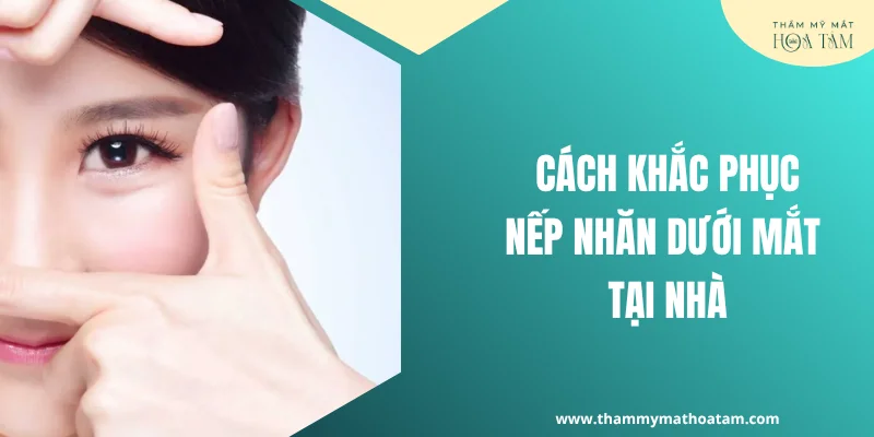 Cách khắc phục nếp nhăn dưới mắt tại nhà