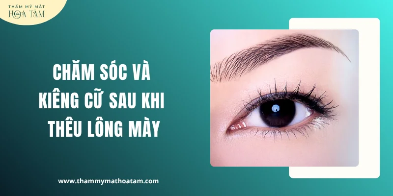 Chăm sóc và kiêng cữ sau khi thêu lông mày Chăm sóc và kiêng cữ sau khi thêu lông mày