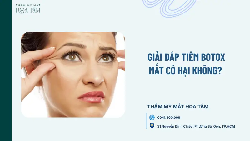 Giải đáp tiêm Botox mắt có hại không? Giải đáp tiêm Botox mắt có hại không?