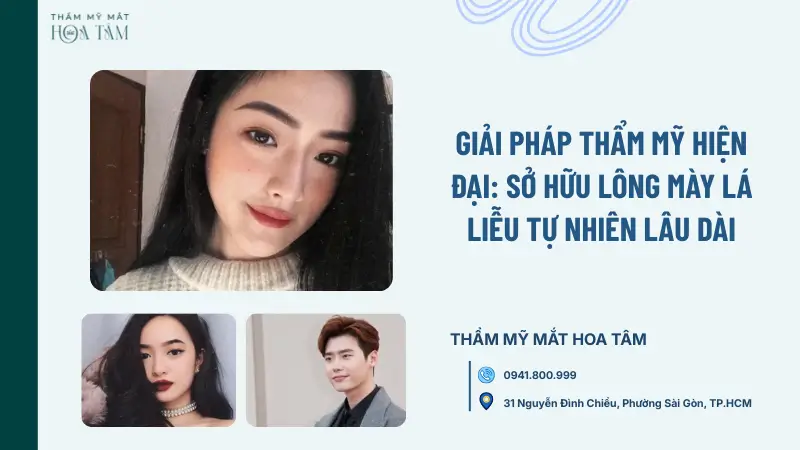 Giải pháp thẩm mỹ hiện đại: Sở hữu lông mày lá liễu tự nhiên lâu dài