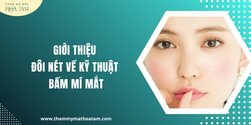 Giới thiệu đôi nét về kỹ thuật bấm mí mắt
