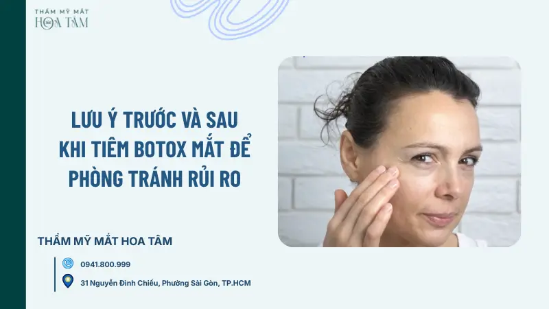 Lưu ý trước và sau khi tiêm Botox mắt để phòng tránh rủi ro Lưu ý trước và sau khi tiêm Botox mắt để phòng tránh rủi ro