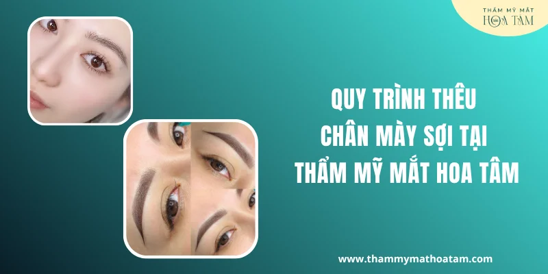 Quy trình thêu chân mày sợi tại Thẩm Mỹ Mắt Hoa Tâm Quy trình thêu chân mày sợi tại Thẩm Mỹ Mắt Hoa Tâm